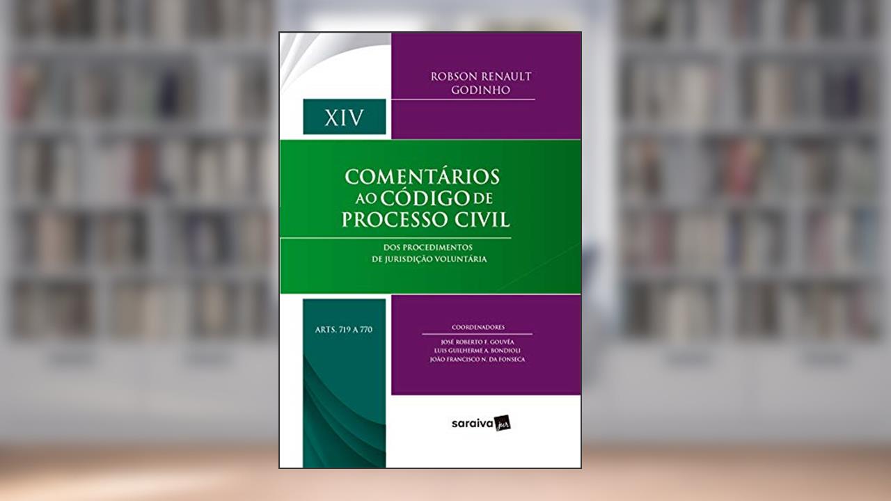 Capa de Comentários ao Código de Processo Civil - Volume XIV - arts 719 a 770 - Dos Procedimentos de Jurisdição Voluntária, do autor Robson Renault Godinho