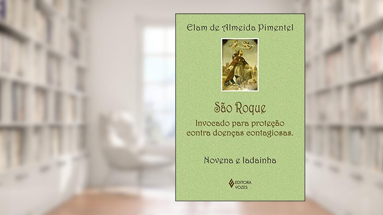 Capa de São Roque: Invocado para proteção contra doenças contagiosas - Novena e ladainha, do autor Elam de Almeida Pimentel