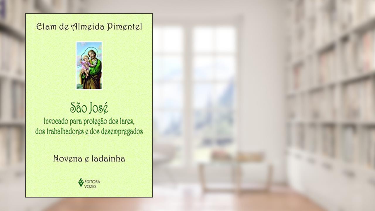 Capa de São José: Invocado para proteção dos lares, dos trabalhadores e dos desempregados - Novena e ladainha, do autor Elam de Almeida Pimentel