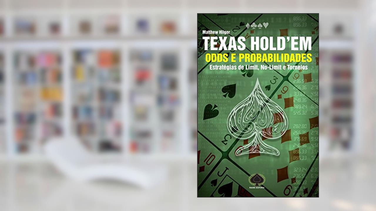 Capa de Texas Hold'em. Odds e Probabilidades. Estratégias de Limit, No-Limit e Torneios, do autor Matthew Hilgler
