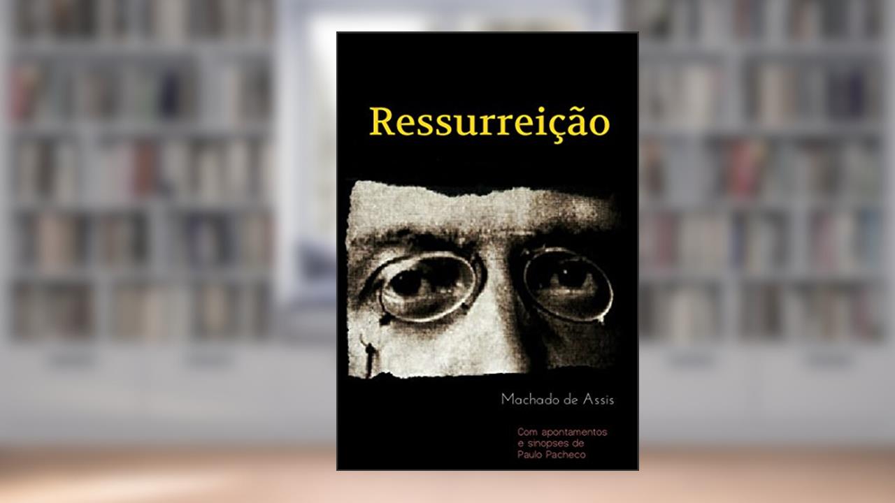 Capa de Ressurreição: Com apontamentos e sinopses, do autor Machado de Assis
