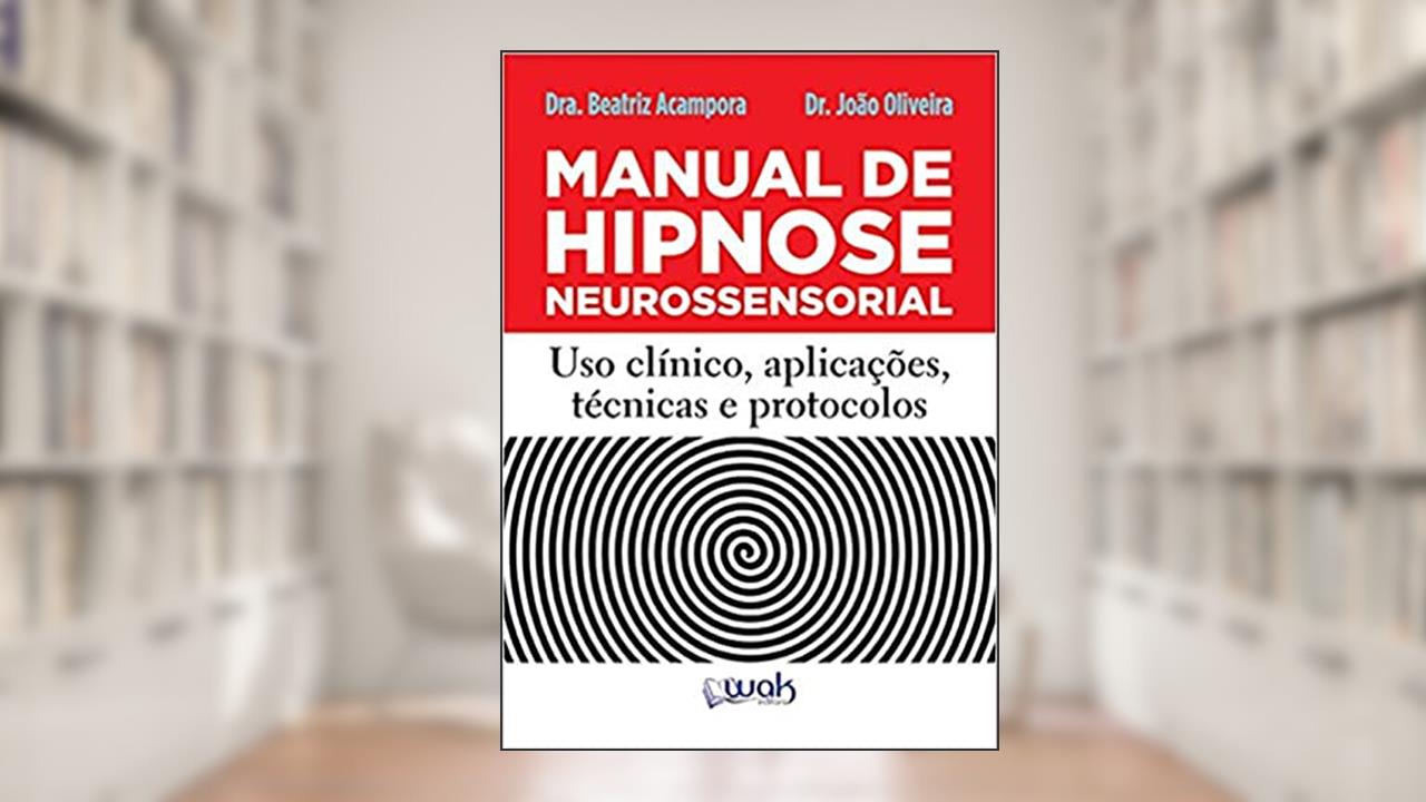 Capa de Manual de Hipnose Neurossensorial. Uso Clínica, Aplicação, do autor Beatriz Acampora; João Oliveira
