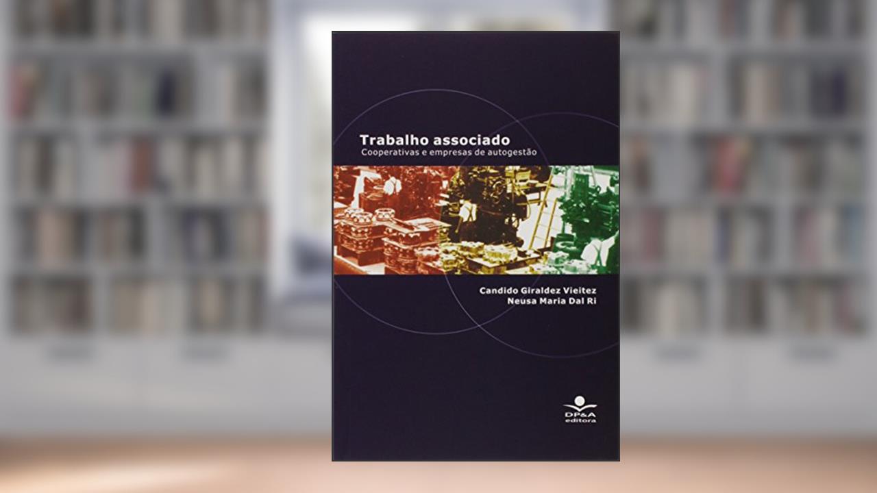 Capa de Trabalho associado: Cooperativas e empresas de autogestão, do autor Candido Giraldez Vieitez; Neusa Maria Dal Ri; Gustavo Luis Gutierrez