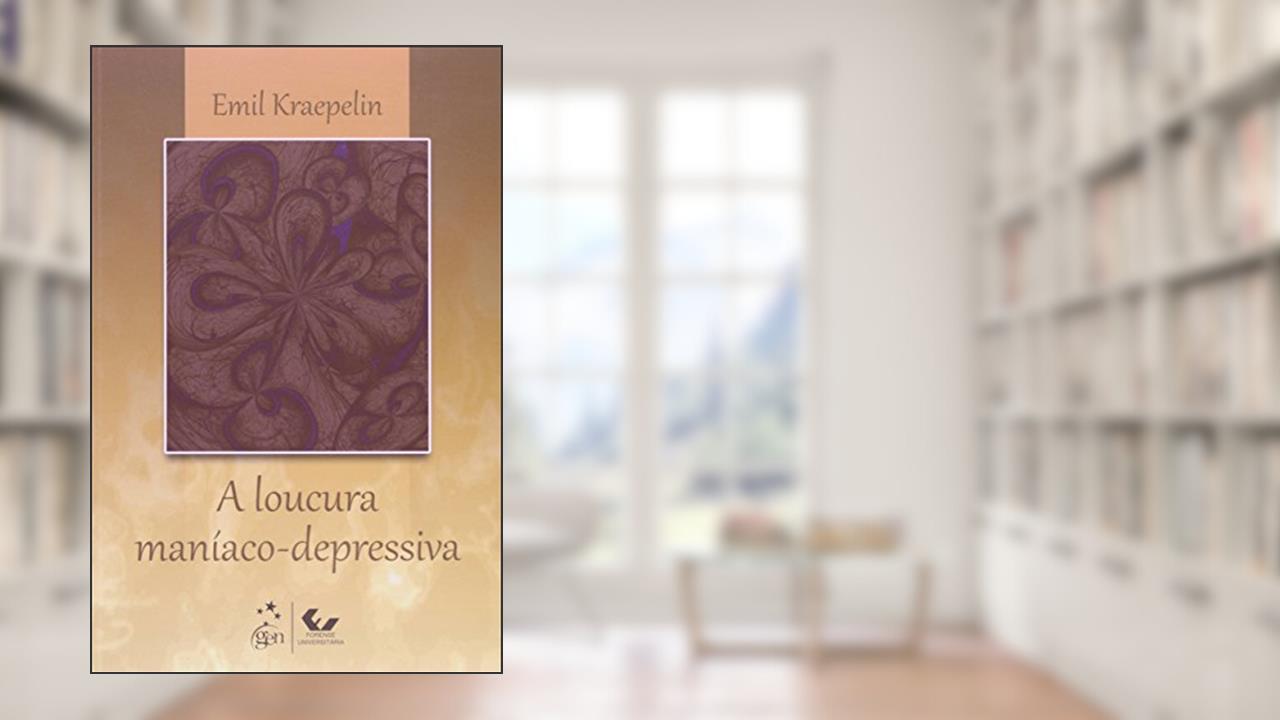 Capa de A Loucura Maníaco-Depressiva, do autor Emil Kraepelin