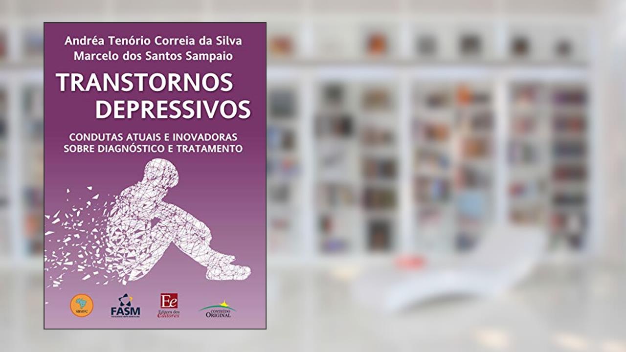 Capa de Transtornos Depressivos: Condutas atuais e inovadoras sobre diagnóstico e tratamento, do autor Andréa Tenório Correia da Silva; Marcelo dos Santos Sampaio