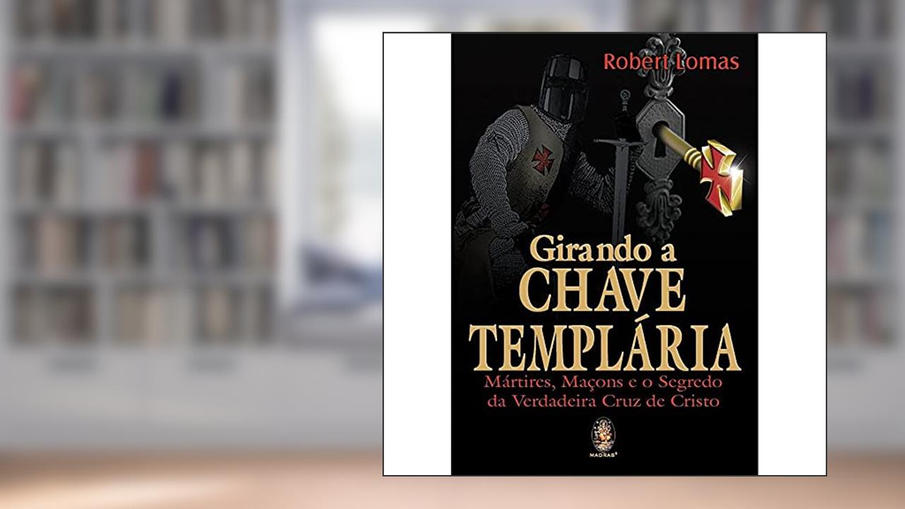 Capa de Girando a Chave Templária, do autor Robert Lomas