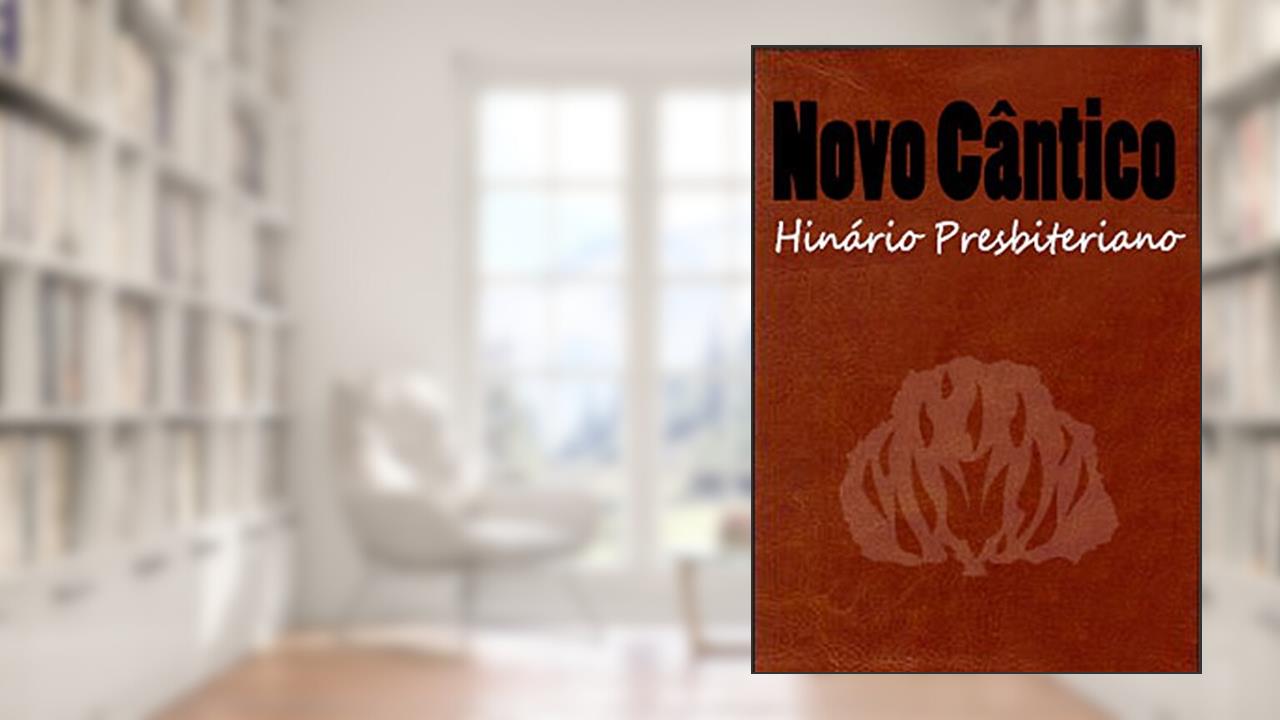 Capa de Novo Cântico Hinário Presbiteriano: Manual de hinos e cânticos adotado pela Igreja Presbiteriana, do autor Vários. Dominio Público e autores desconhecidos