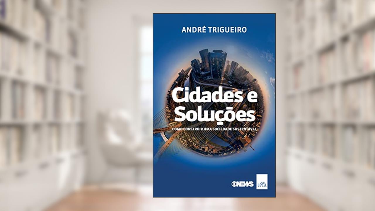 Capa de Cidades e soluções: Como construir uma sociedade sustentável, do autor André Trigueiro
