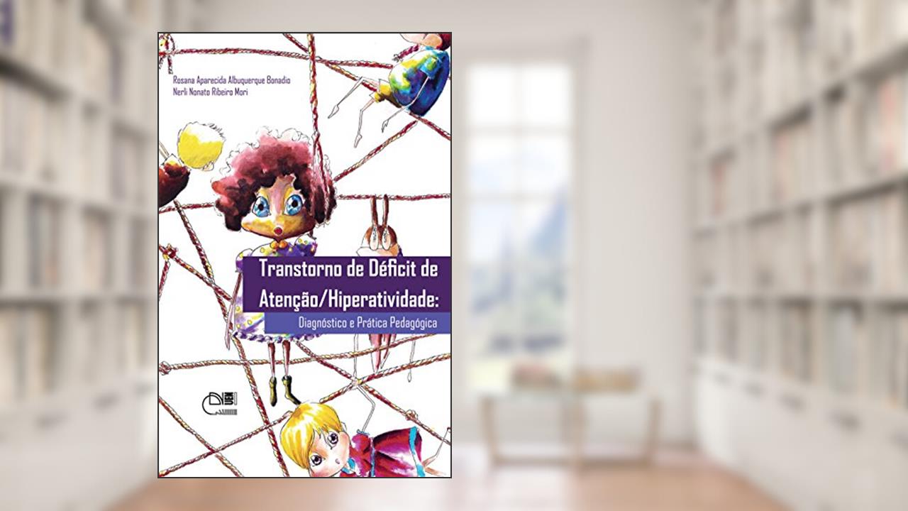 Capa de Transtorno de déficit de atenção/ hiperatividade: diagnóstico da prática pedagógica, do autor Rosana Aparecida Albuquerque Bonadio; Nerli Nonato Ribeiro Mori