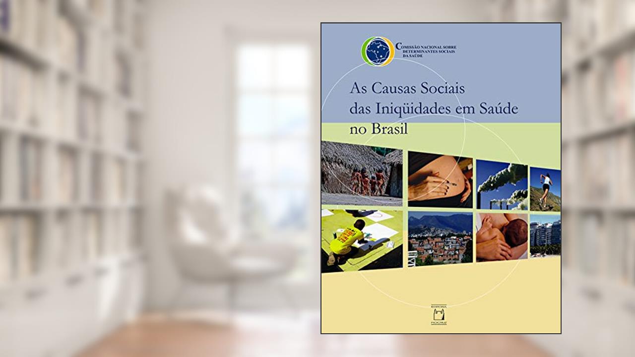 Capa de As causas sociais das iniqüidades em saúde no Brasil, do autor Comissão Nacional sobre Determinantes Sociais da Saúde