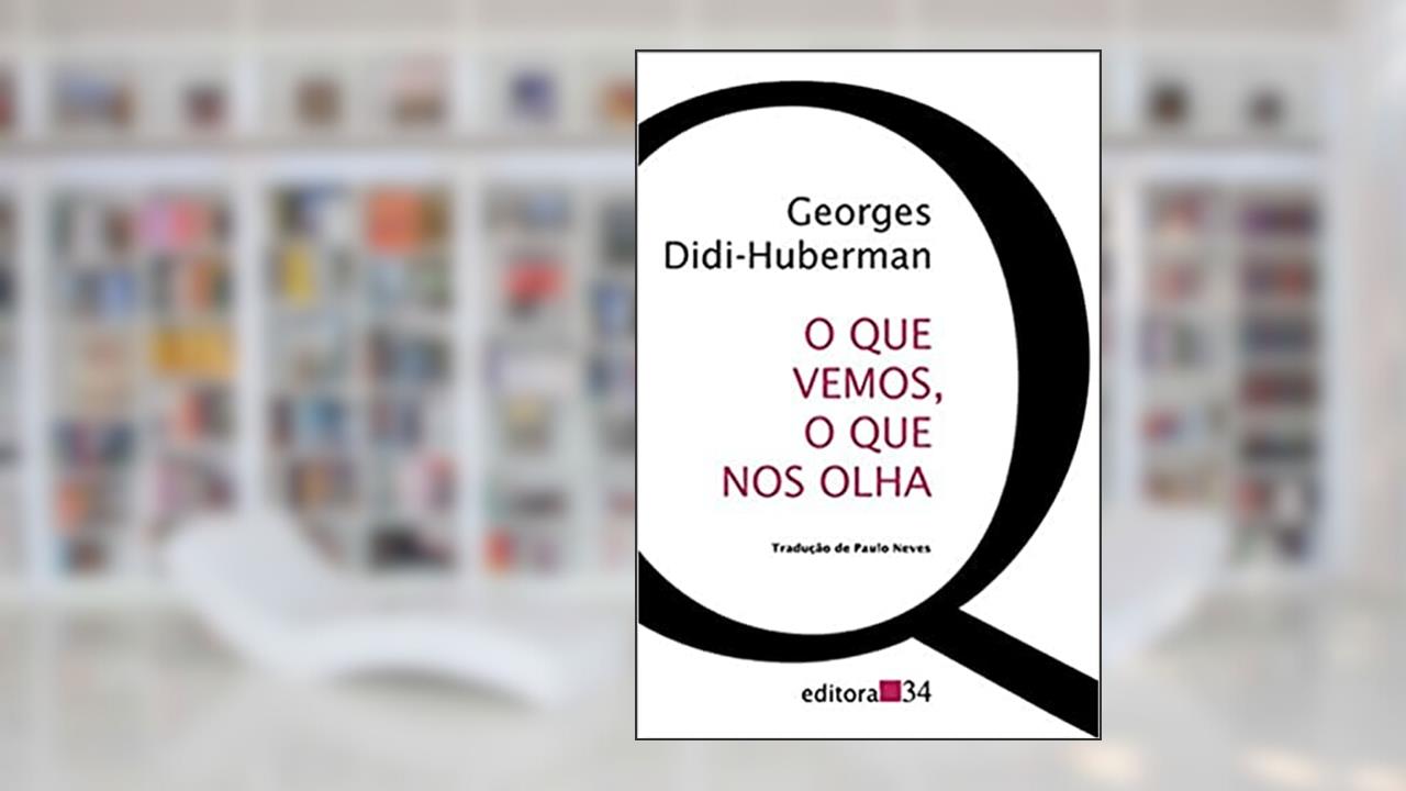 Capa de O que vemos, o que nos olha, de Georges Didi-Huberman