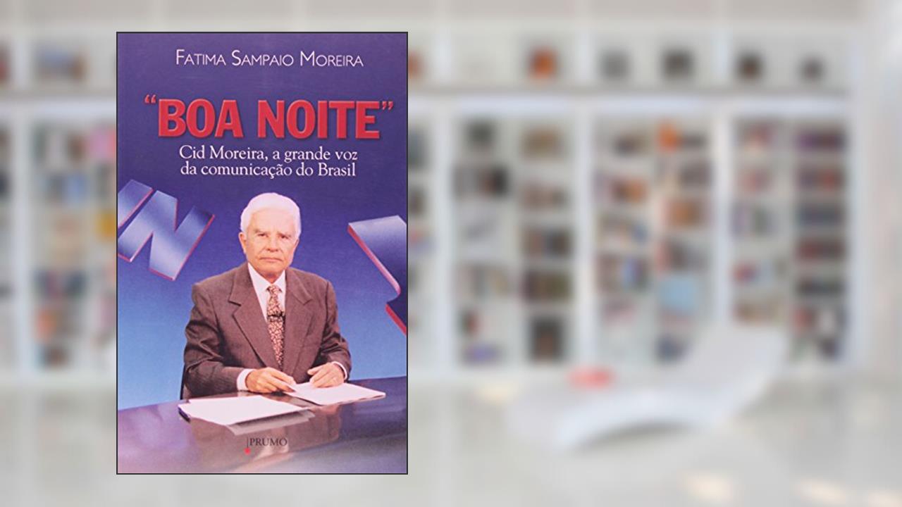 Capa de Boa noite: Cid Moreira, a grande voz da comunicação no Brasil, do autor Fatima Sampaio Moreira