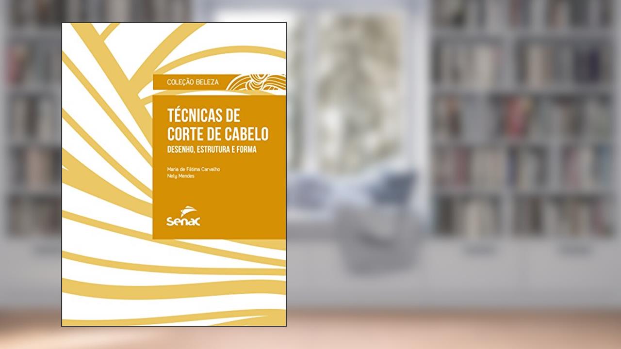 Capa de Técnicas de corte de cabelo: Desenho, estrutura e forma, do autor Maria de Fátima Carvalho; Nely Mendes
