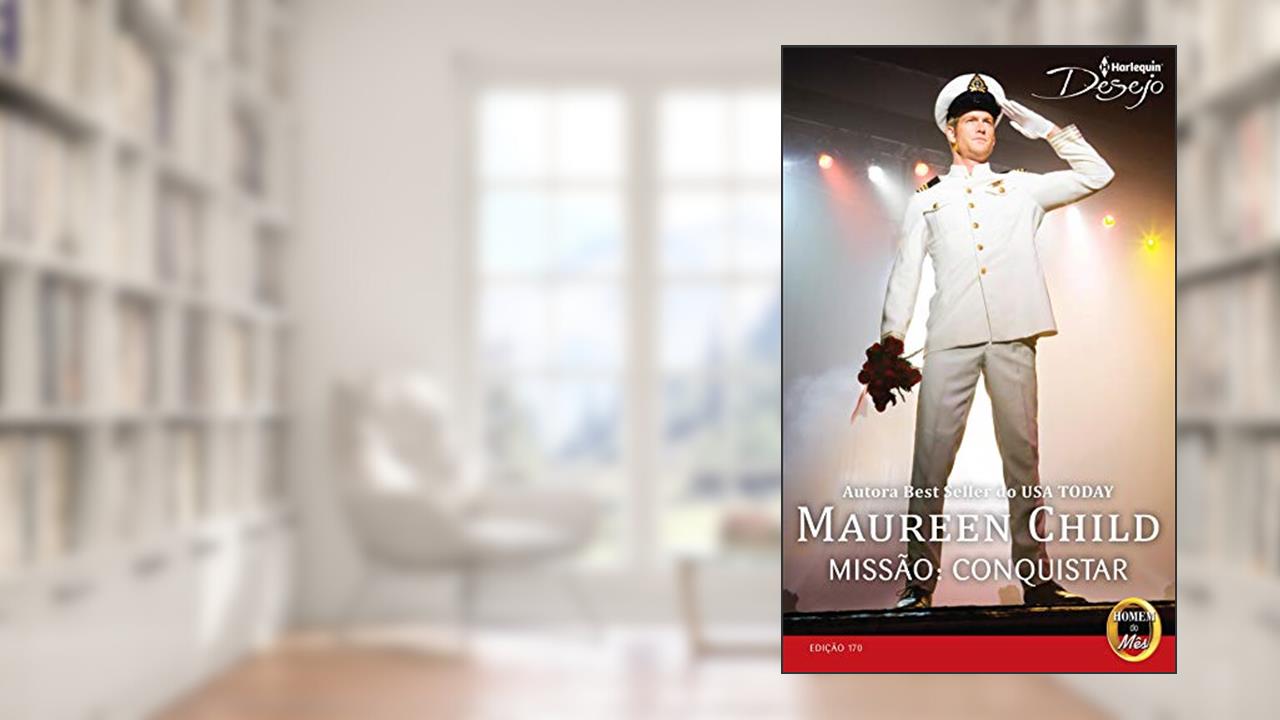 Capa de Missão: Conquistar (Harlequin Desejo Livro 170), do autor Maureen Child