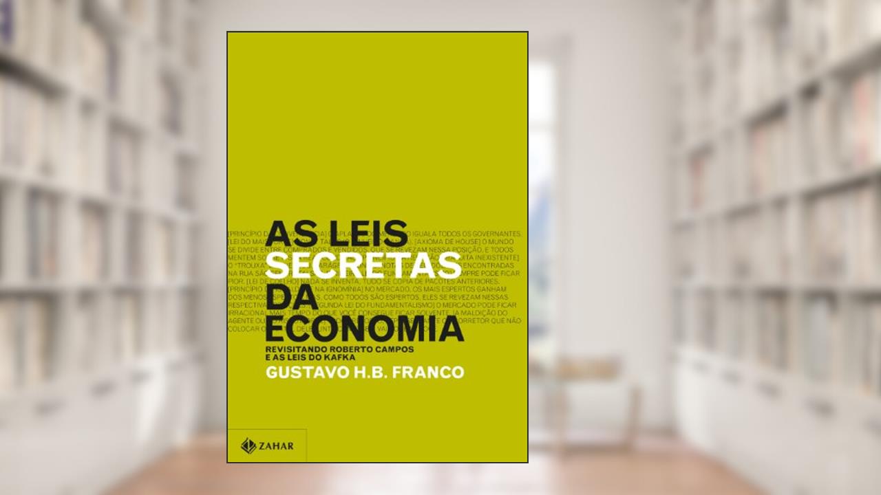 Capa de As leis secretas da economia: Revisitando Roberto Campos e as leis do Kafka, do autor Gustavo H.B. Franco