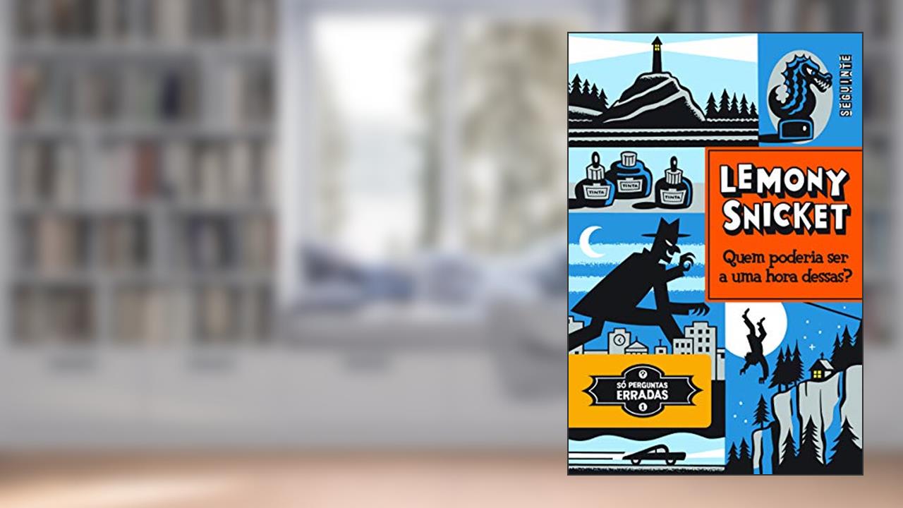 Capa de Quem poderia ser a uma hora dessas?, do autor Lemony Snicket