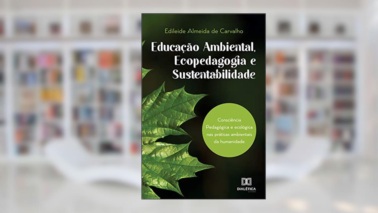 Capa de Educação Ambiental, Ecopedagogia e Sustentabilidade, do autor Edileide Almeida de Carvalho
