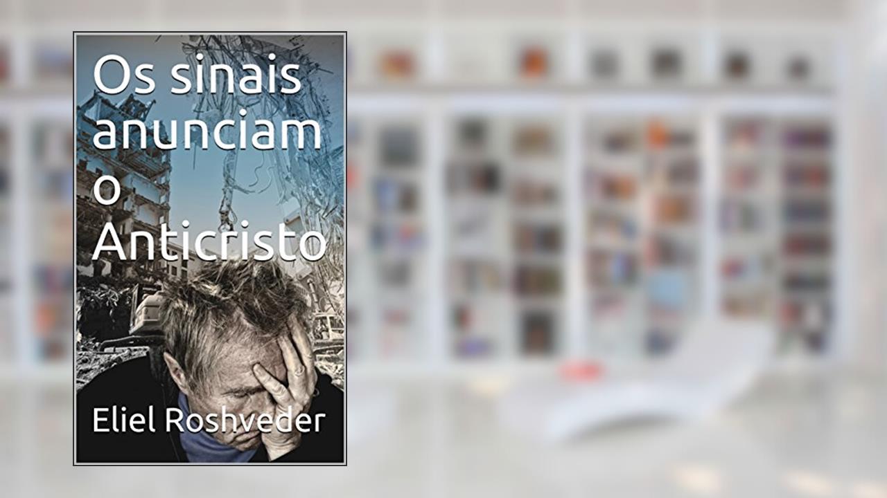 Capa de Os sinais anunciam o Anticristo, do autor Eliel Roshveder