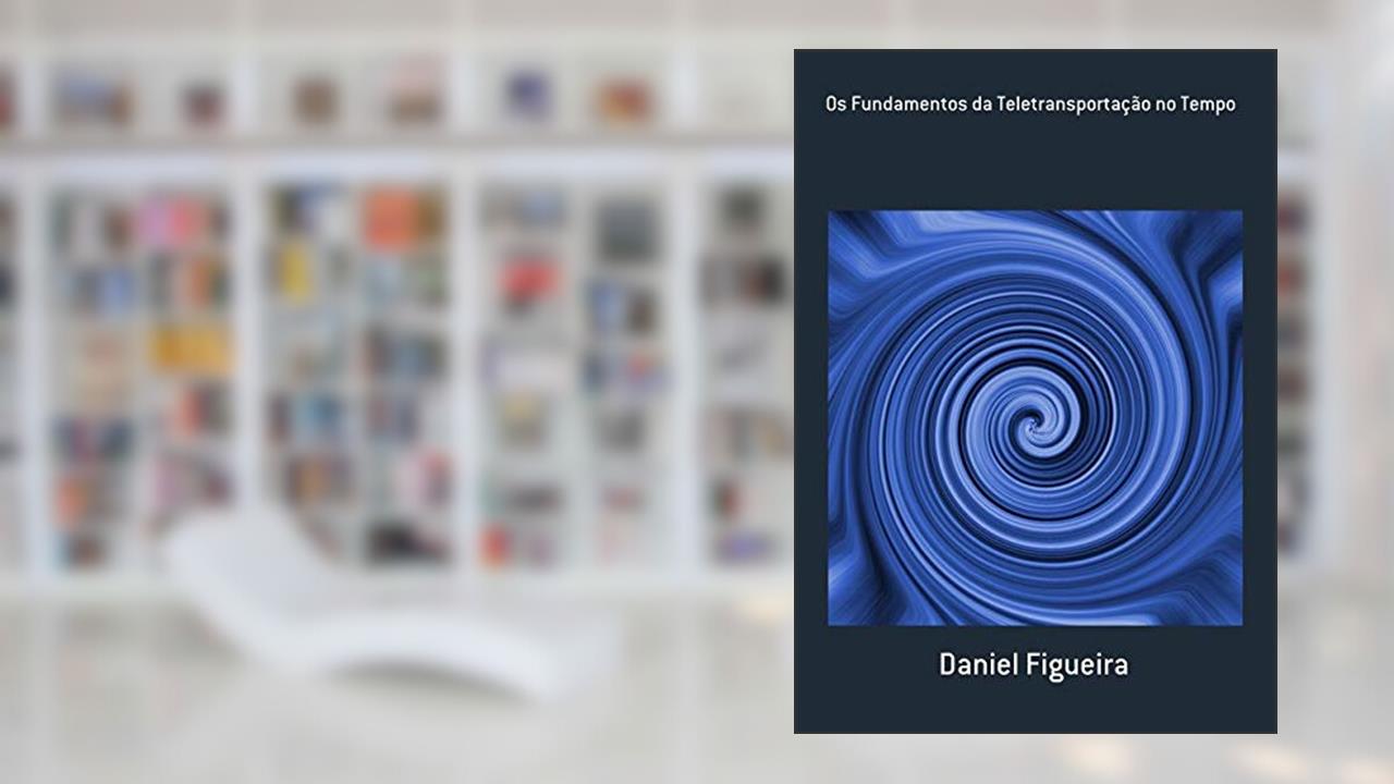 Capa de Os Fundamentos da Teletransportação no Tempo, do autor Daniel Figueira