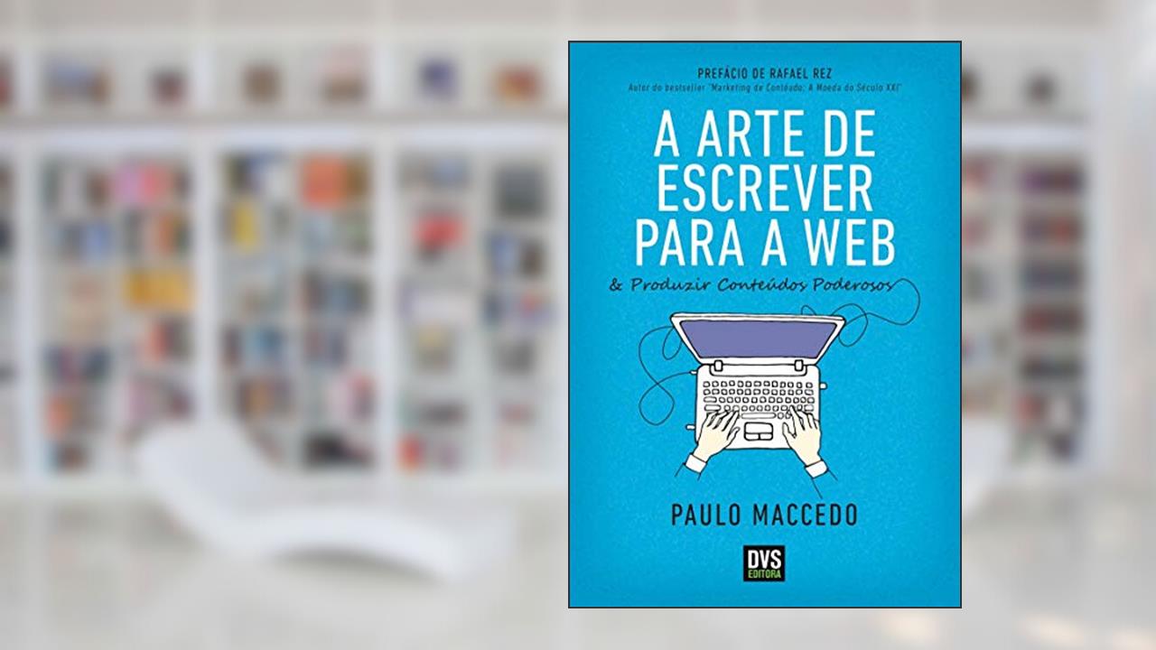 Capa de A arte de escrever para a web, do autor Paulo Maccedo