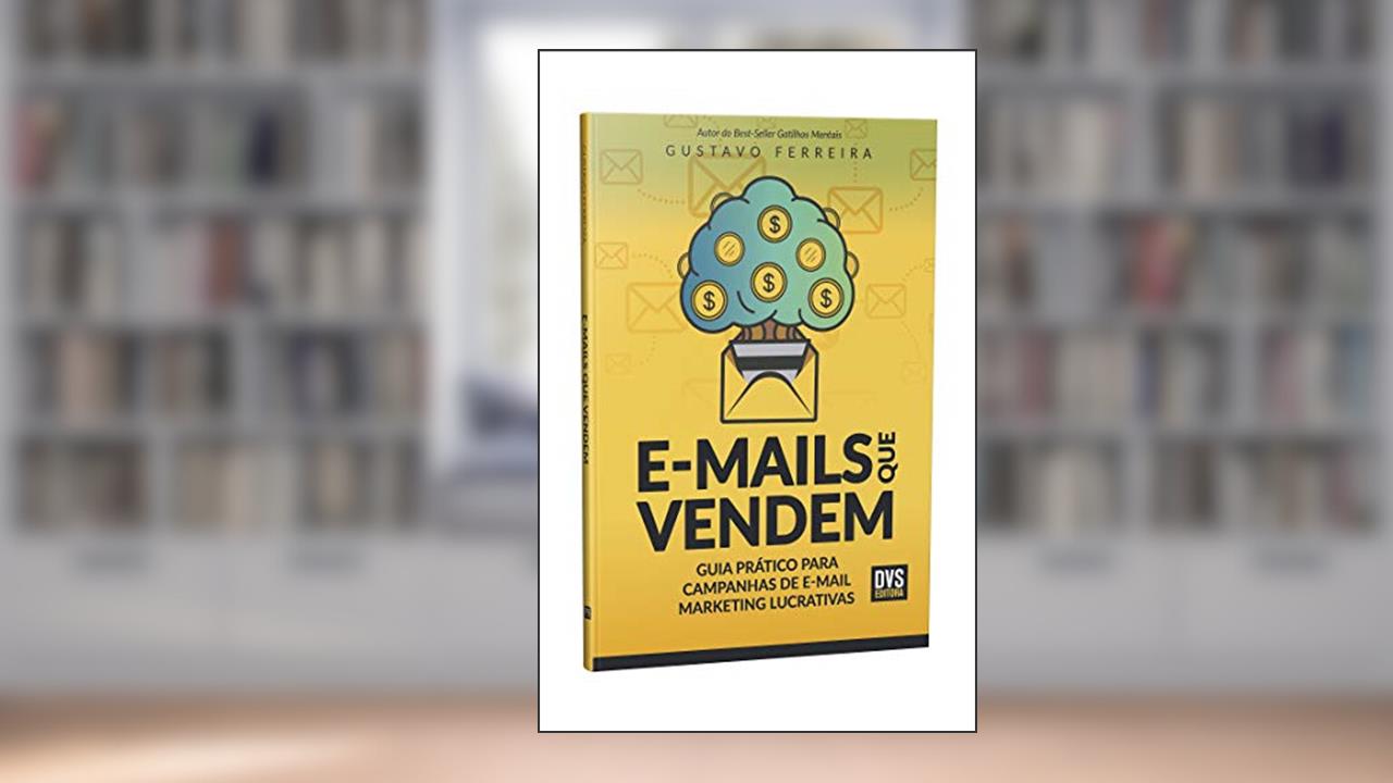 Capa de E-mails que vendem: guia prático para campanhas de e-mail marketing lucrativas, do autor Gustavo Ferreira