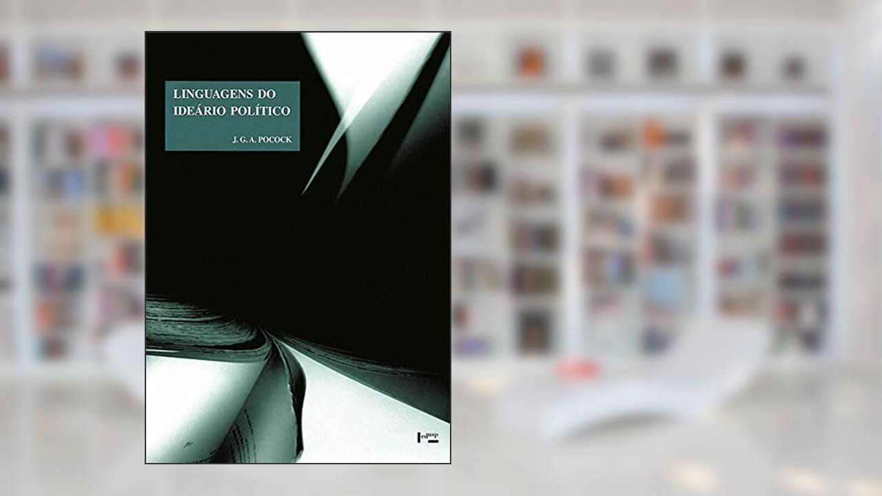 Capa de Linguagens do Ideário Político (Volume 1), do autor J. G. A. Pocock