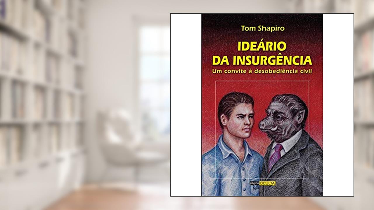 Capa de Ideários da Insurgência. Um Convite à Desobediência Civil, do autor Tom Shapiro
