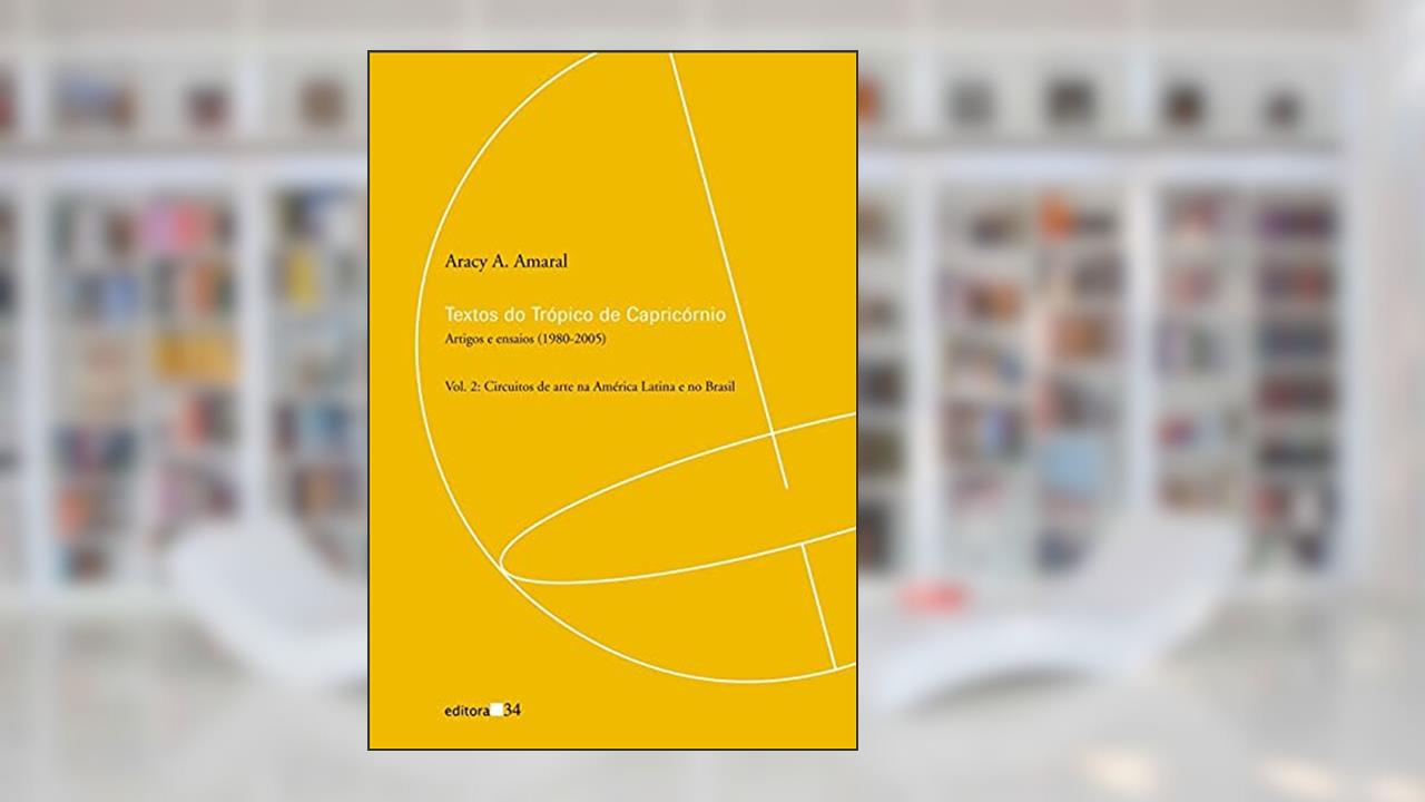 Capa de Textos do Trópico de Capricórnio: Artigos e Ensaios (1980-2005): Circuitos de Arte na América Latina e no Brasil: Volume 2, de Aracy A. Amaral