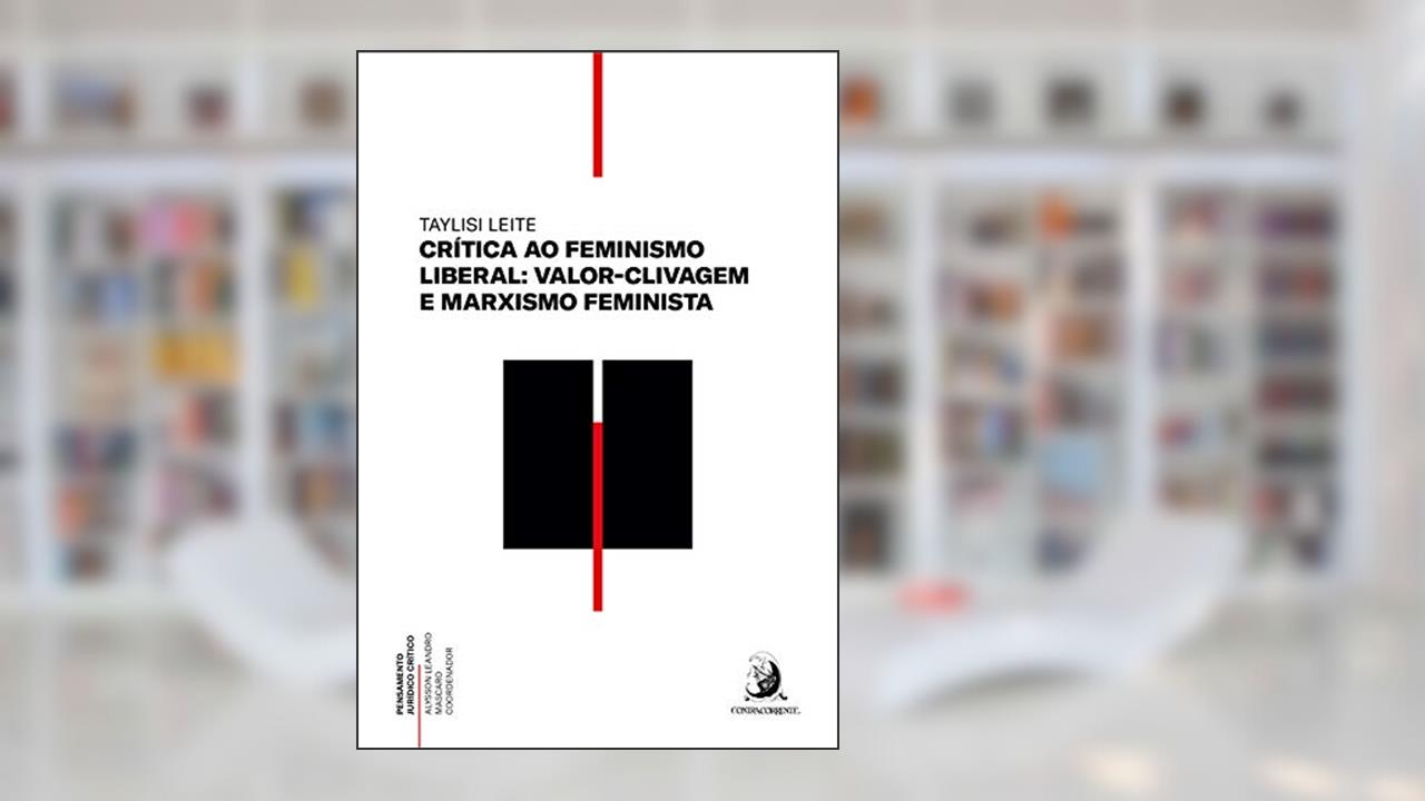 Capa de Crítica ao feminismo liberal: valor-clivagem e marxismo feminista (Pensamento jurídico crítico Livro 1), do autor Taylisi Leite