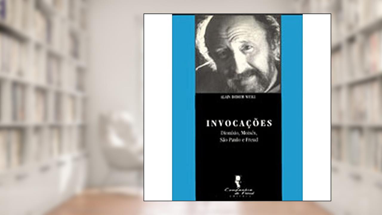 Capa de Invocações: Dionísio, Moisés, São Paulo e Freud, do autor Alain Didier-Weill