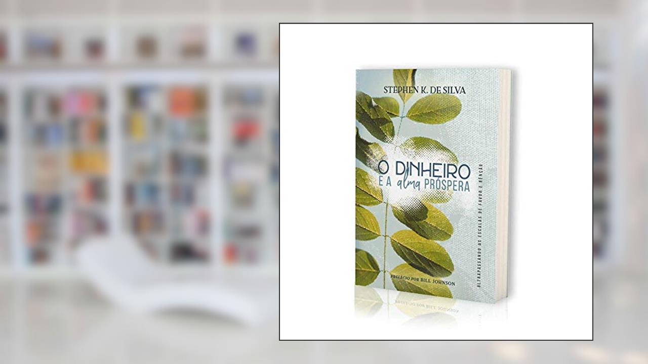 Capa de O Dinheiro e a alma Prospera, do autor Stephen Silva