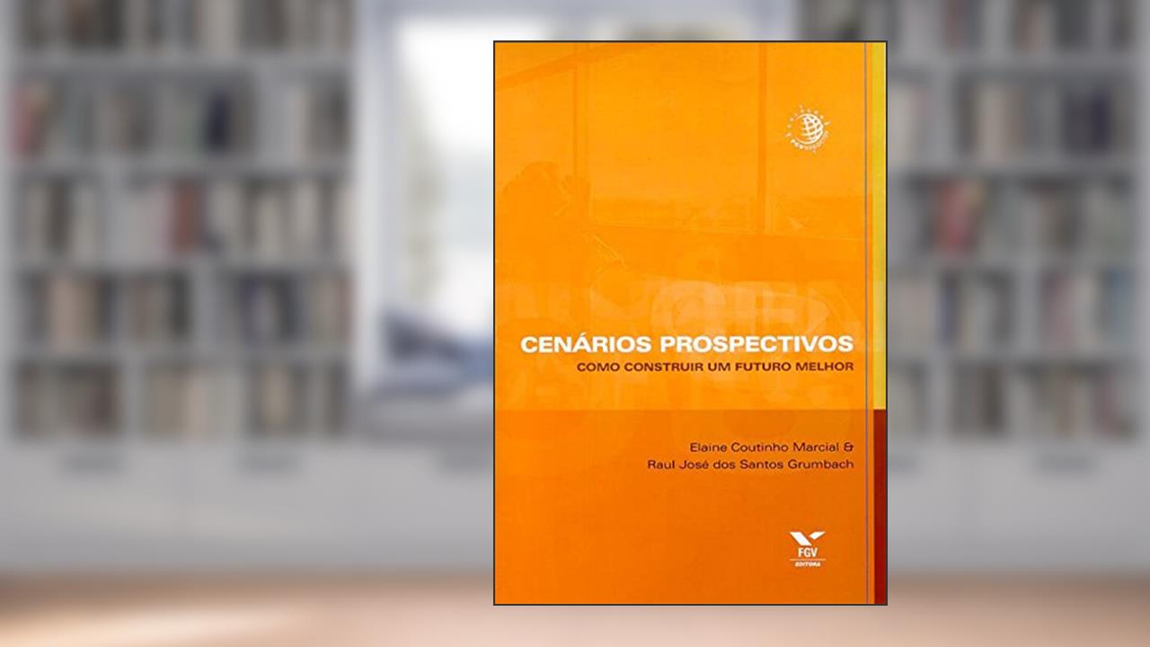 Capa de Cenários prospectivos: como construir um futuro melhor, do autor Elaine Coutinho Marcial; Raul Jose dos Santos Grumbach
