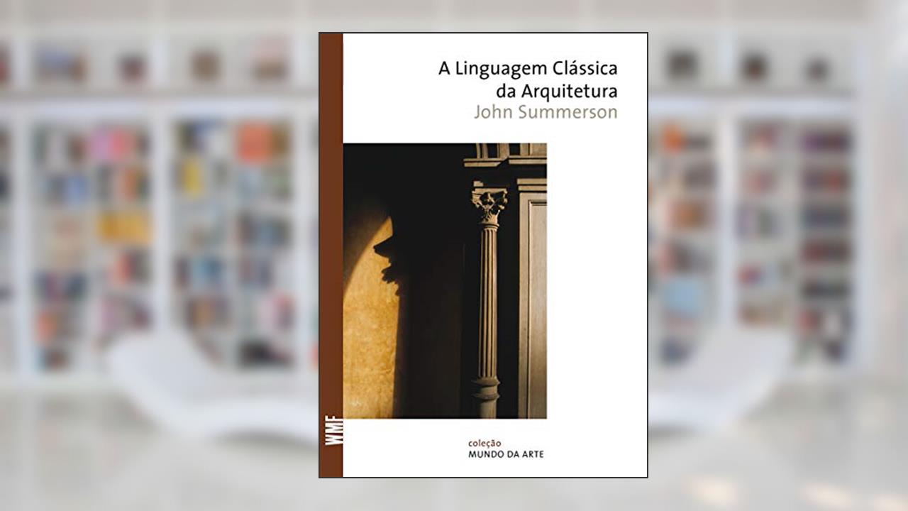 Capa de A linguagem clássica da arquitetura, do autor John Summerson