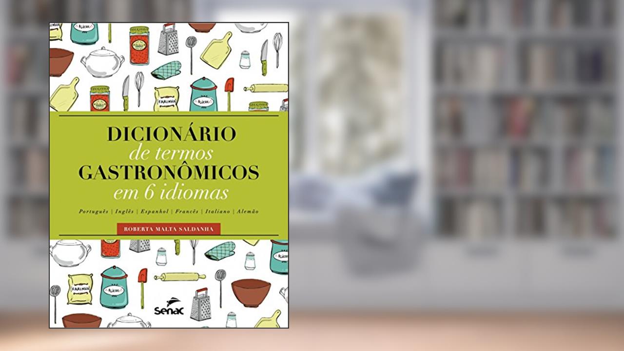 Capa de Dicionário de termos gastronômico em 6 idiomas: português, inglês, espanhol, francês, italiano, alemão, do autor Roberta Malta Saldanha