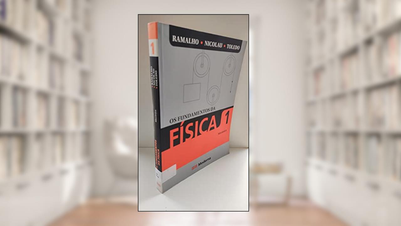 Capa de Os Fundamentos da Física - Mecânica - Volume 1, do autor Júnior  Francisco Ramalho; Paulo Toledo Soares; Nicolau Gilberto Ferraro