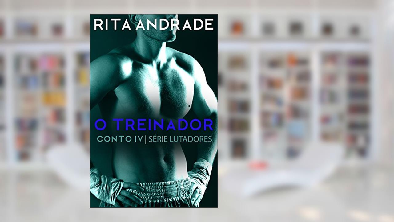 Capa de O Treinador (Lutadores Livro 4), do autor Rita Andrade