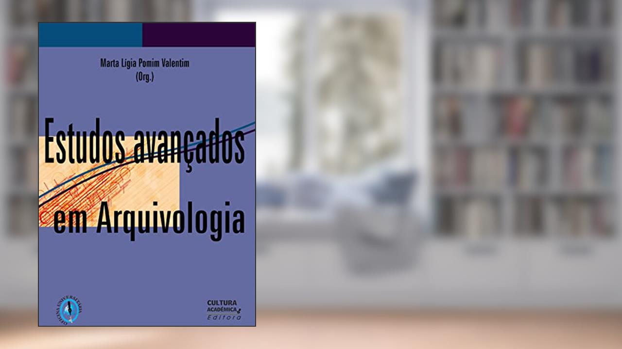 Capa de Estudos avançados em Arquivologia, do autor Marta Lígia Pomim Valentim