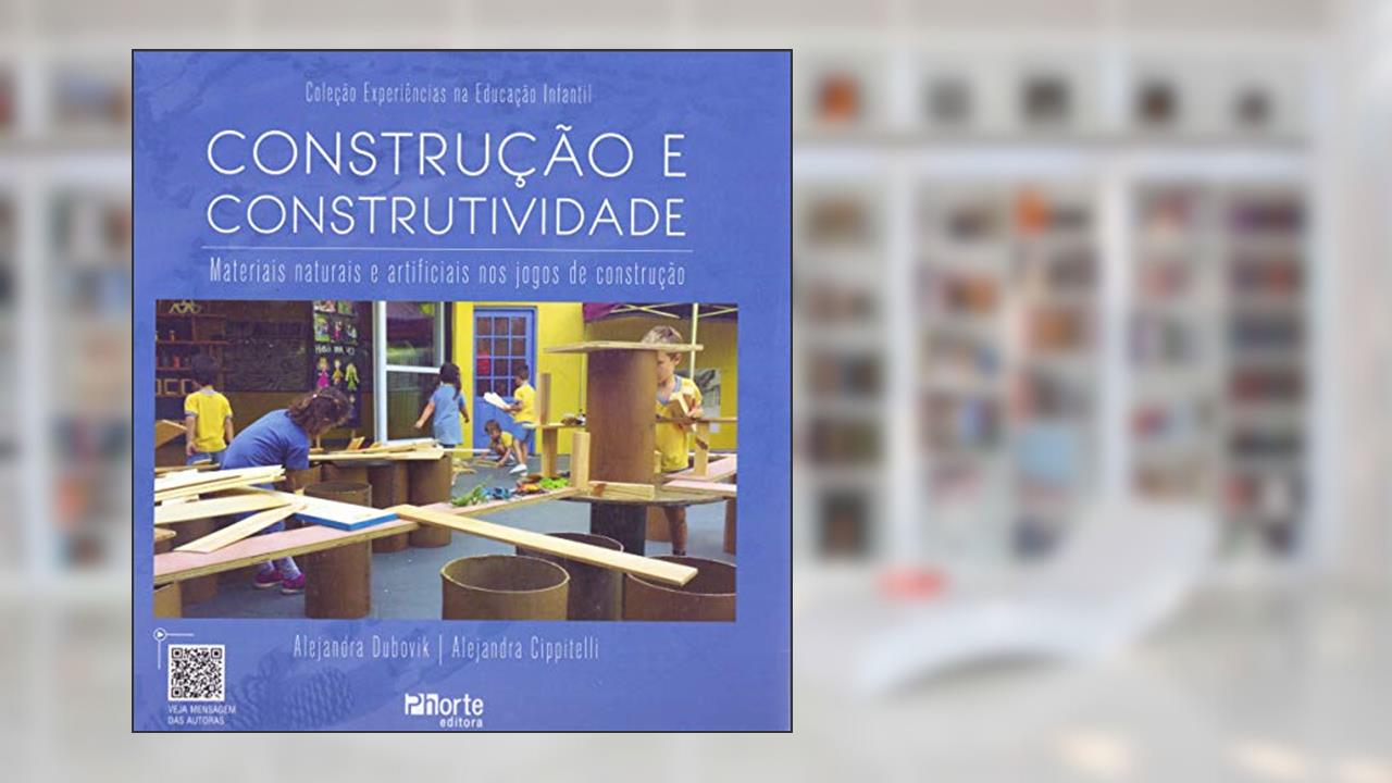 Capa de Construção e Construtividade. Materiais Naturais e Artificiais nos Jogos de Construção, do autor Alejandra Dubovik; Alejandra Cippitelli