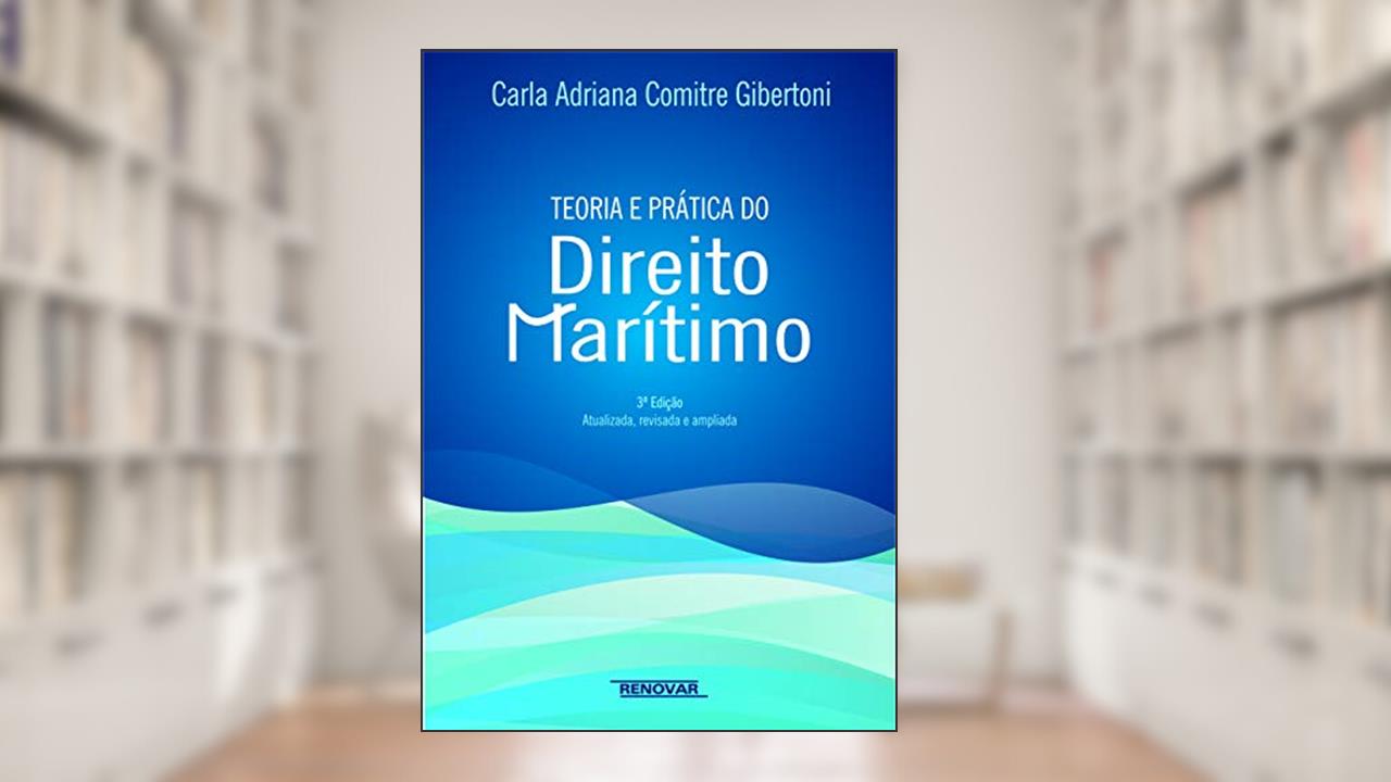 Capa de Teoria e Prática do Direito Marítimo, do autor Carla Adriana Comitre Gibertoni