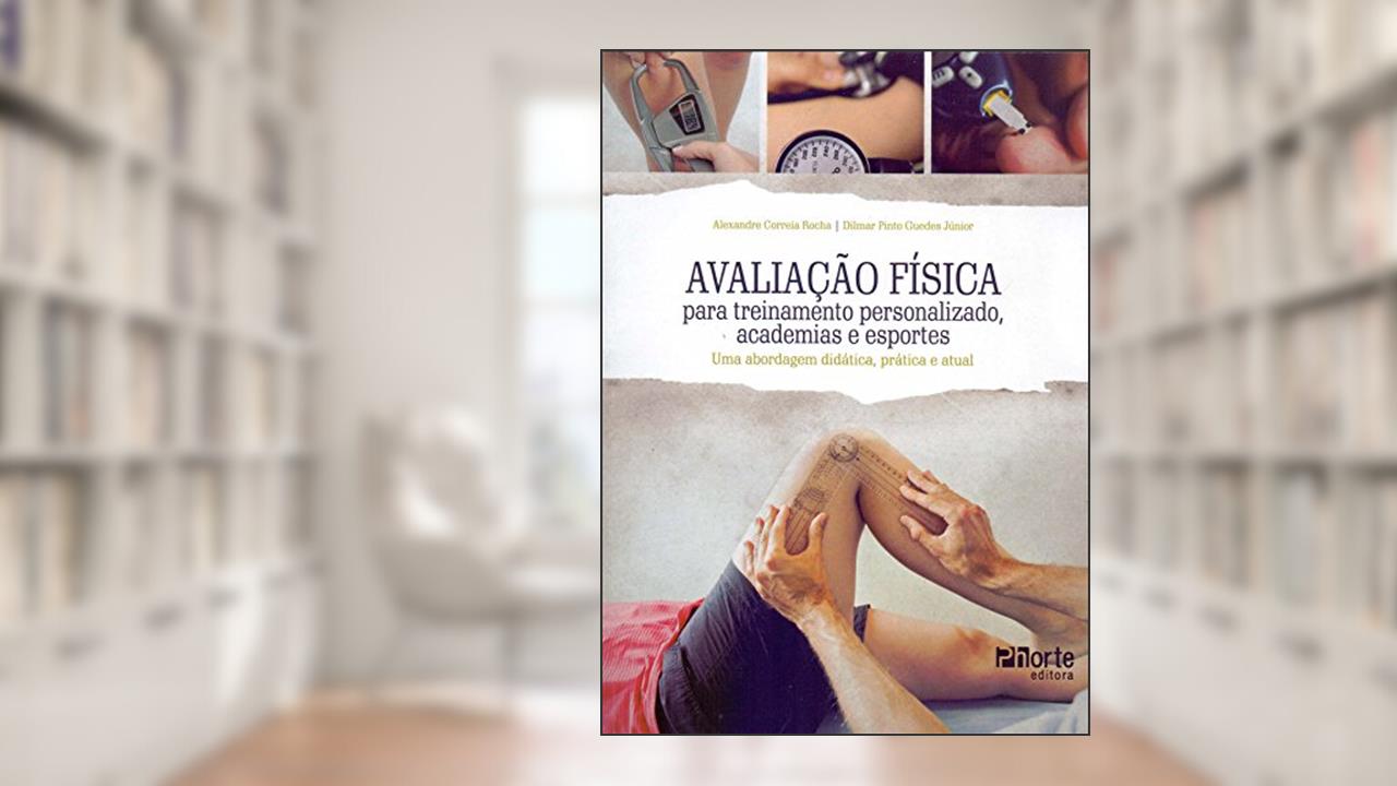 Capa de Avaliação Física Para Treinamento Personalizado, Academias E Esportes. Uma Abordagem Didática, Prática E Atual, do autor Dilmar Pinto Guedes; Alexandre C Rocha