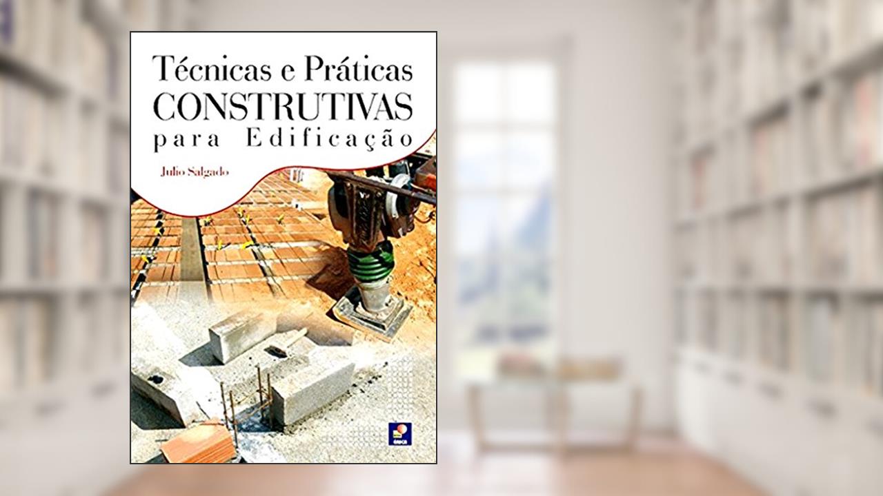 Capa de Técnicas e Práticas Construtivas Para Edificação, do autor Julio Salgado