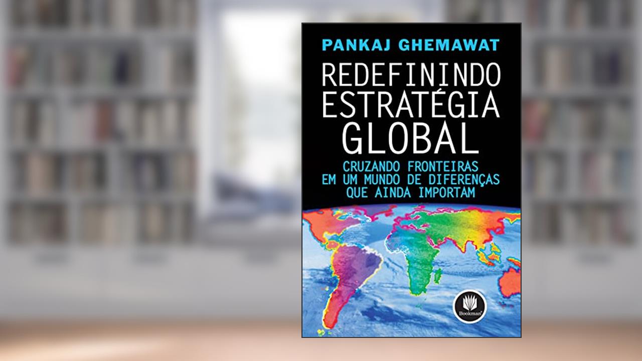 Capa de Redefinindo Estratégia Global: Cruzando Fronteiras em um Mundo de Diferenças que Ainda Importam, do autor Pankaj Ghemawat