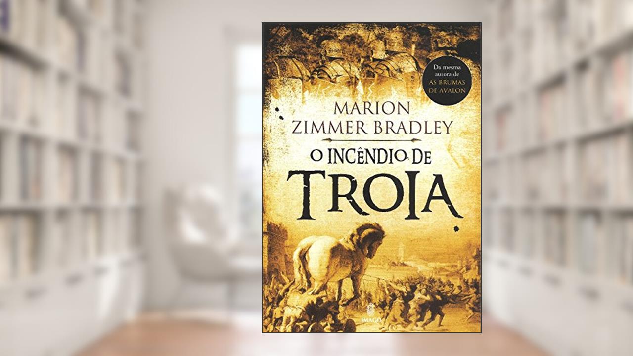 Capa de O Incêndio de Troia, do autor Marion Zimmer Bradley