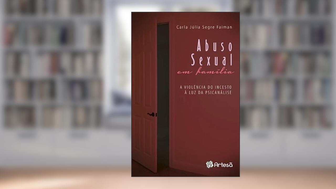 Capa de Abuso Sexual em Família: a Violência do Incesto à luz da Psicanálise, do autor Carla Júlia Segre Faiman