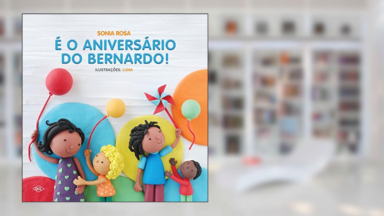 Capa de É o aniversário do Bernardo, do autor Sonia Rosa
