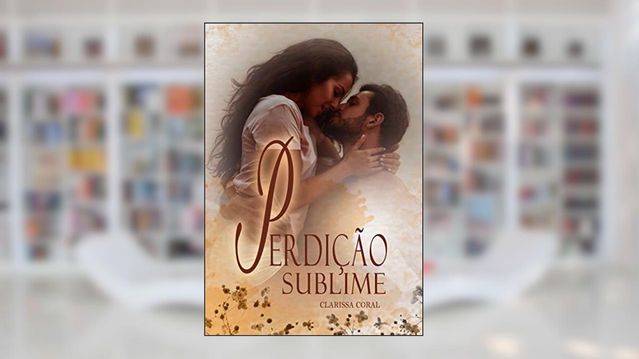 Perdição Sublime (Livro Único), do autor Clarissa Coral