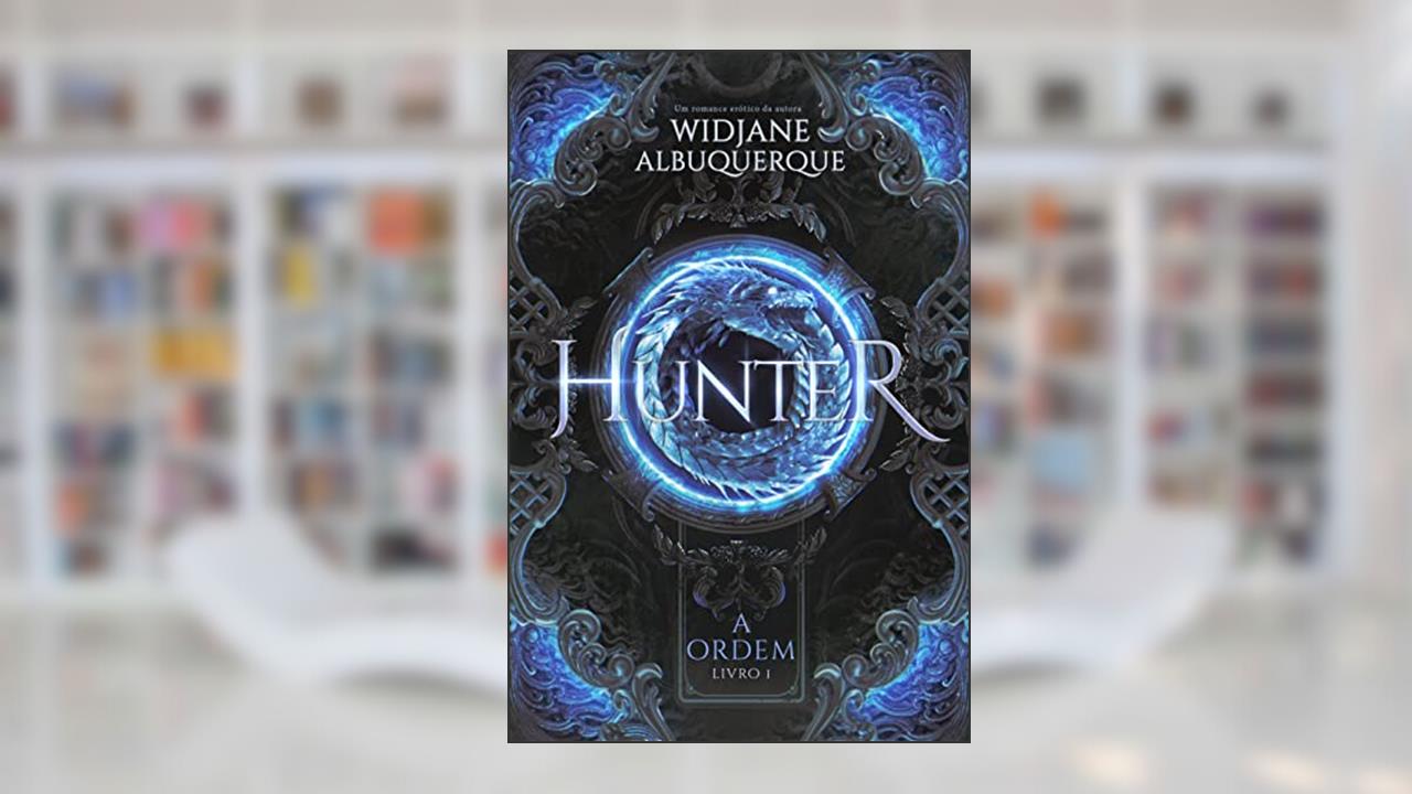 Hunter (A Ordem Livro 1), do autor Widjane Albuquerque