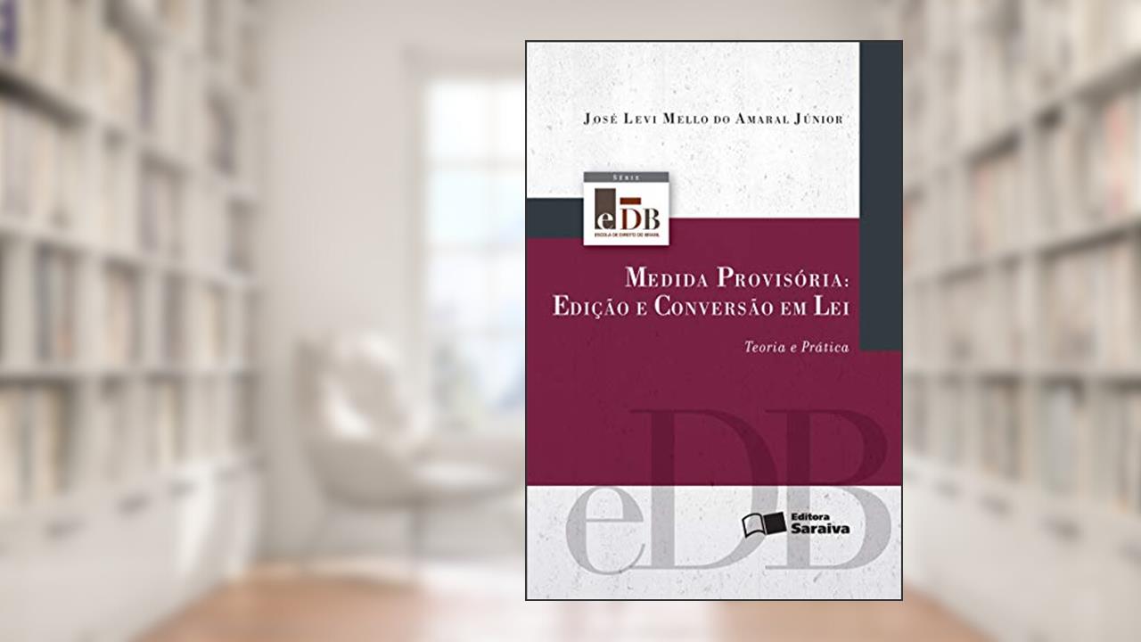 Capa de Medida provisória: Edição e conversão em lei - 2ª edição de 2012: Teoria e prática, do autor José Levi M. do Amaral Júnior