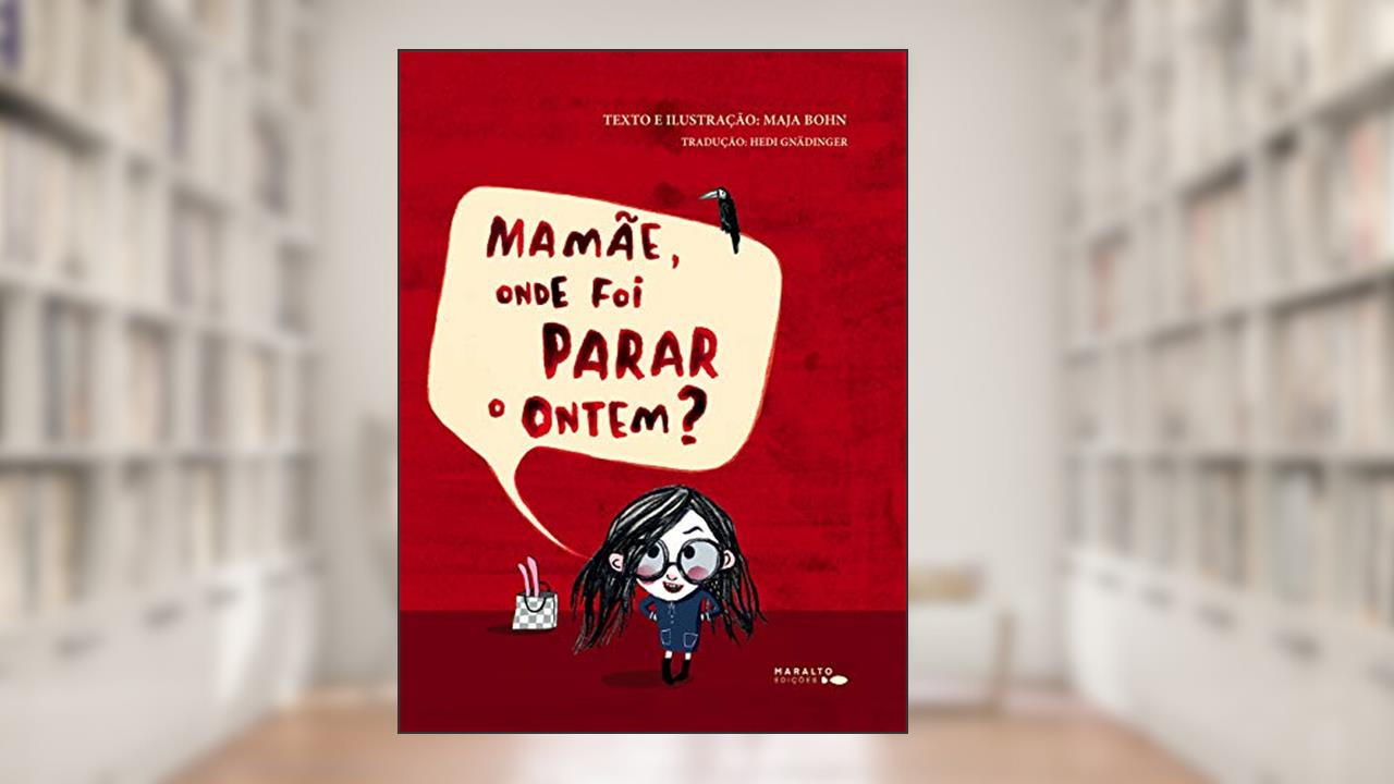 Capa de Mamãe, Onde Foi Parar O Ontem?, do autor Maja Bohn