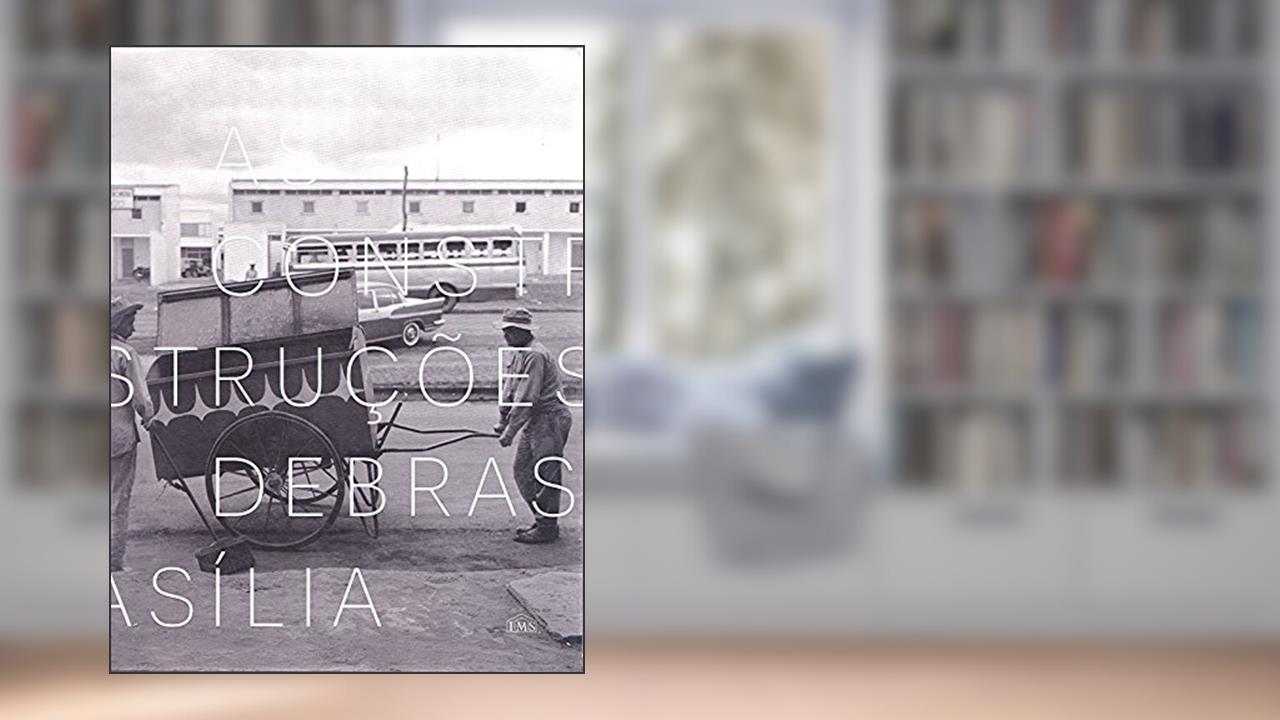 Capa de As Construções de Brasilia, do autor Marcel Gautherot